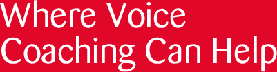 Where Voice Coaching Can Help